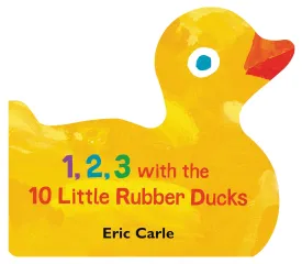 1, 2, 3 with the 10 Little Rubber Ducks: A Spring Counting Book Board book  Illustrated, February 12, 2019