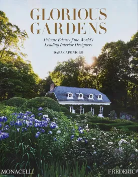 Glorious Gardens: Private Edens of the World's Leading Interior Designers Hardcover  May 7, 2025
